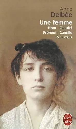 Une femme (Biography of Camille Claudel) cover