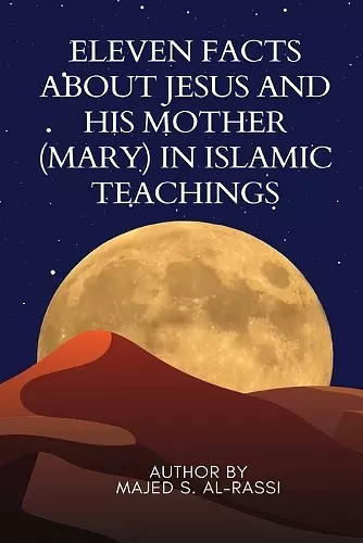 Eleven Facts about Jesus and His Mother (Mary) in Islamic Teachings cover