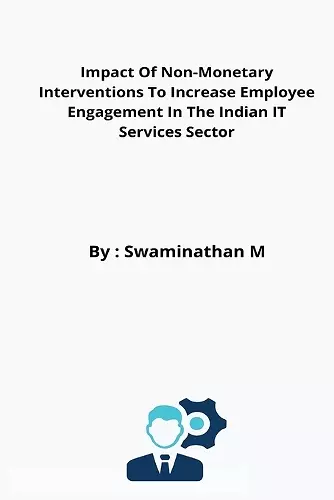 Impact Of Non-Monetary Interventions To Increase Employee Engagement In The Indian IT Services Sector cover