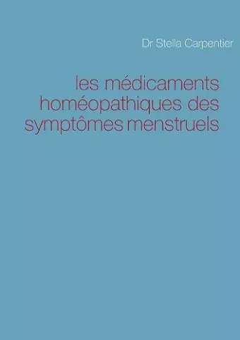 les médicaments homéopathiques des symptômes menstruels cover