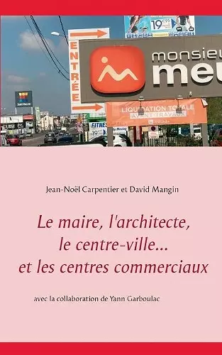 Le maire, l'architecte, le centre-ville... et les centres commerciaux cover