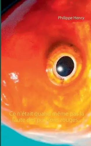 Ce n'était quand même pas la faute des poissons rouges... ! cover