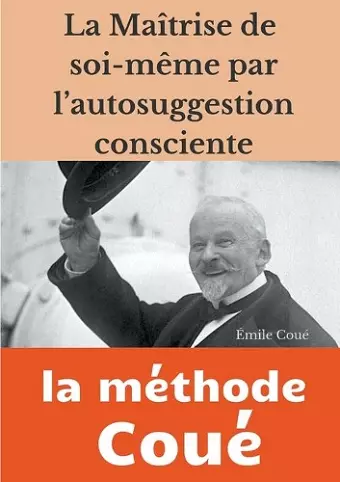 La maîtrise de soi-même par l'autosuggestion consciente cover