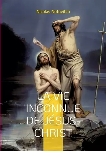 La vie inconnue de Jésus-Christ cover