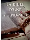 La Bible d'une grand mère (Ancien et Nouveau Testament) cover