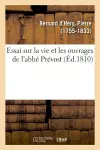 Essai Sur La Vie Et Les Ouvrages de l'Abbé Prévost cover