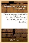 L'Amant En Gage, Vaudeville En 1 Acte. Paris, Ambigu-Comique, 20 Mai 1832 cover