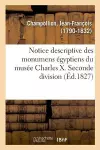 Notice Descriptive Des Monumens Égyptiens Du Musée Charles X. Seconde Division cover