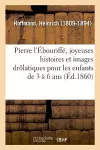 Pierre l'Ébouriffé, Joyeuses Histoires Et Images Drôlatiques Pour Les Enfants de 3 À 6 ANS cover