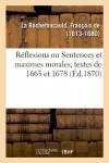 Réflexions Ou Sentences Et Maximes Morales, Textes de 1665 Et 1678 cover