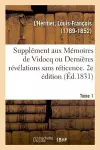 Supplément Aux Mémoires de Vidocq Ou Dernières Révélations Sans Réticence. Tome 1. 2e Édition cover