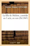 La Fille de Molière, Comédie En 1 Acte, En Vers cover