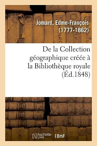 de la Collection Géographique Créée À La Bibliothèque Royale, Examen de Ce Qu'on a Fait cover