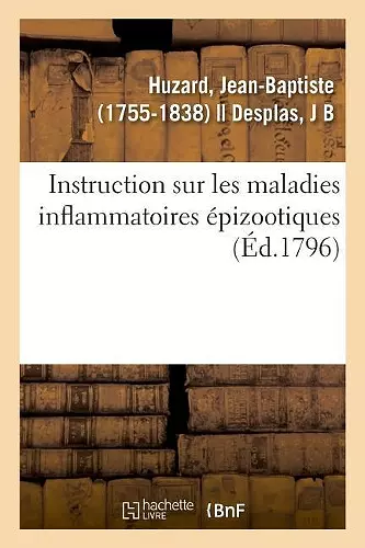 Instruction Sur Les Maladies Inflammatoires Épizootiques Et Particulièrement Sur Celle Qui Affecte cover