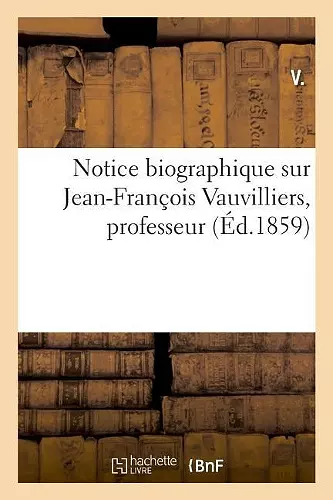 Notice Biographique Sur Jean-François Vauvilliers, Professeur cover