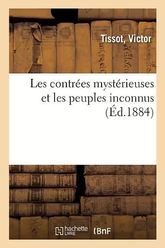 Les Contrées Mystérieuses Et Les Peuples Inconnus cover