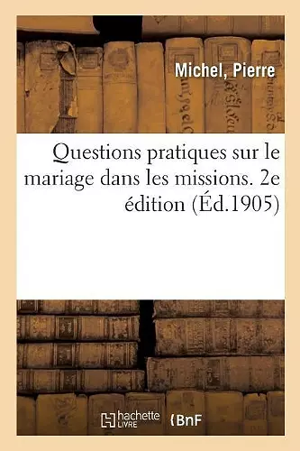 Questions Pratiques Sur Le Mariage Dans Les Missions. 2e Édition cover