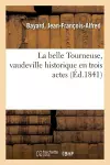 La Belle Tourneuse, Vaudeville Historique En Trois Actes cover