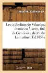 Les Orphelines de Valneige, Drame En 3 Actes, Tiré de Geneviève de M. de Lamartine cover