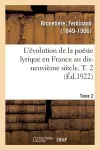 L'Évolution de la Poésie Lyrique En France Au Dix-Neuvième Siècle. T. 2 cover