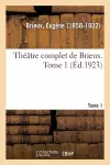 Théâtre Complet de Brieux. Tome 1 cover