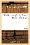 Théâtre Complet de Brieux. Tome 3 cover