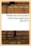 Histoire Du Roi Gonzalve Et Des Douze Princesses cover