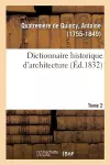 Dictionnaire Historique d'Architecture. Tome 2 cover