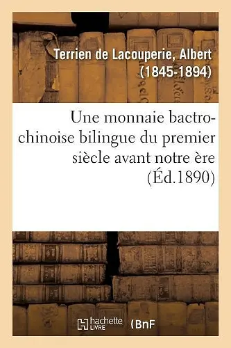 Une monnaie bactro-chinoise bilingue du premier siècle avant notre ère cover