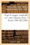 À qui le casque, vaudeville en 1 acte. Déjazet, Paris, 3 février 1866 cover