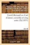 Gentil-Bernard Ou l'Art d'Aimer, Comédie Et Cinq Actes cover