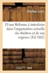 D'Une Réforme À Introduire Dans l'Organisation Actuelle Des Théâtres Et de Son Urgence cover