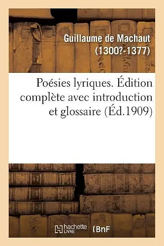 Poésies Lyriques. Édition Complète Avec Introduction Et Glossaire cover