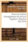 Précis Du Système Hiéroglyphique Des Anciens Égyptiens Ou Eléments Premiers de Cette Écriture Sacrée cover