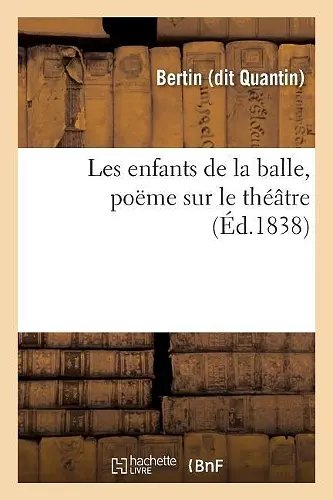 Les Enfants de la Balle, Poëme Sur Le Théâtre cover