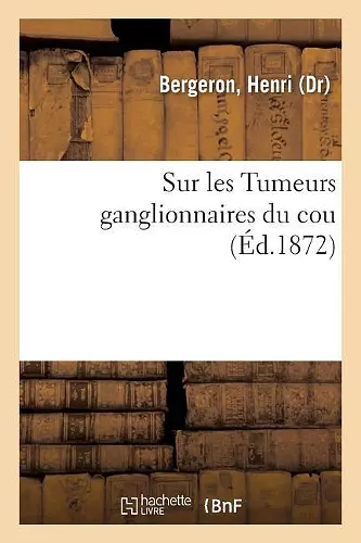 Sur Les Tumeurs Ganglionnaires Du Cou cover