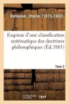 Esquisse d'Une Classification Systématique Des Doctrines Philosophiques. Tome 2 cover