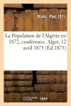 La Population de l'Algérie En 1872, Conférence. Alger, 12 Avril 1873 cover