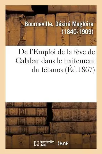 de l'Emploi de la Fève de Calabar Dans Le Traitement Du Tétanos cover