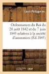 Ordonnances Du Roi Du 20 Août 1842 Et Du 7 Juin 1845? Relatives À La Société d'Assurances Mutuelles cover