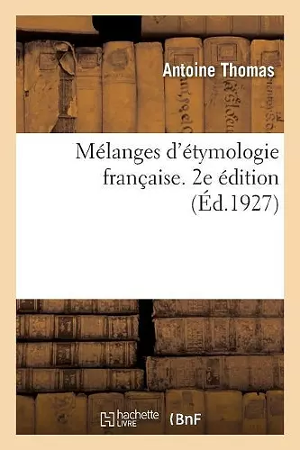 Mélanges d'Étymologie Française. 2e Édition. Série 1 cover