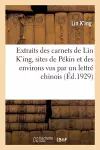 Extraits Des Carnets de Lin K'Ing, Sites de Pékin Et Des Environs Vus Par Un Lettré Chinois cover