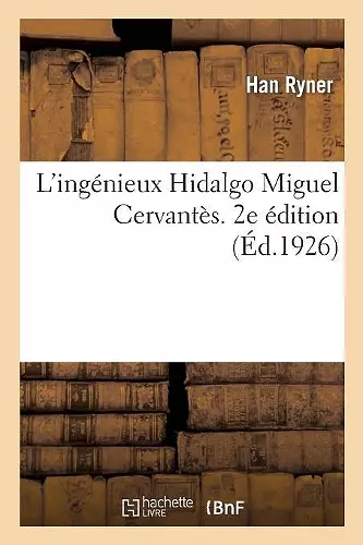 L'Ingénieux Hidalgo Miguel Cervantès. 2e Édition cover