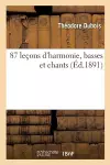 87 Leçons d'Harmonie, Basses Et Chants, Suivies de 34 Leçons Réalisées Par Les 1er Prix cover