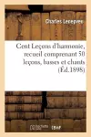 Cent Leçons d'Harmonie, Recueil Comprenant 50 Leçons, Basses Et Chants cover