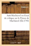 Anti-Machiavel Ou Essai de Critique Sur Le Prince de Machiavel cover