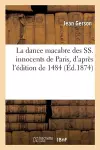 La Dance Macabre Des Ss. Innocents de Paris, d'Après l'Édition de 1484 cover