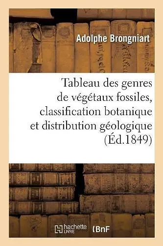 Tableau Des Genres de Végétaux Fossiles, Classification Botanique Et Distribution Géologique cover