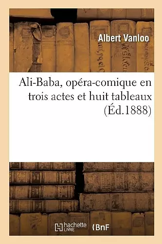 Ali-Baba, Opéra-Comique En Trois Actes Et Huit Tableaux cover