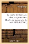 La Course Du Flambeau, Pièce En Quatre Actes. Théatre Du Vaudeville, 17 Avril 1901 cover